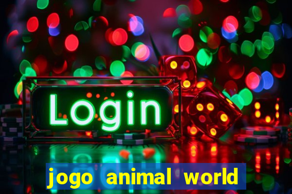 jogo animal world paga mesmo